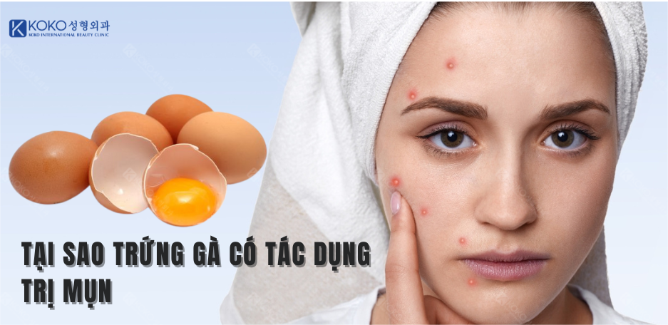 Tại Sao Trứng Gà Có Tác Dụng Trị Mụn